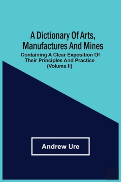 Bertrand.pt - A Dictionary Of Arts, Manufactures And Mines