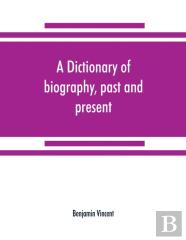 A Dictionary Of Biography, Past And Present