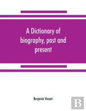 A Dictionary Of Biography, Past And Present