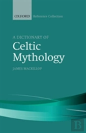 A Dictionary Of Celtic Mythology