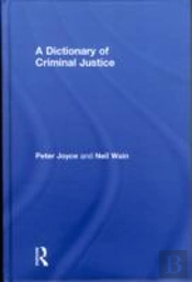 A Dictionary Of Criminal Justice