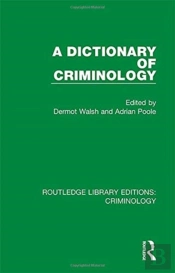 A Dictionary Of Criminology