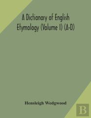 A Dictionary Of English Etymology (Volume I) (A-D)