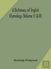 A Dictionary Of English Etymology (Volume I) (A-D)