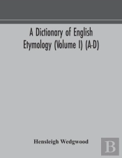 A Dictionary Of English Etymology (Volume I) (A-D)