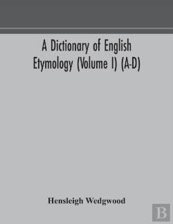 Bertrand.pt - A Dictionary Of English Etymology (Volume I) (A-D)