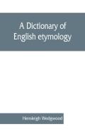 A Dictionary Of English Etymology