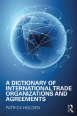 Bertrand.pt - A Dictionary Of International Trade Organizations And Agreements