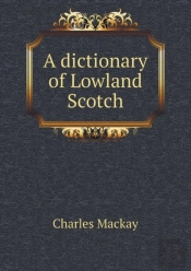 A Dictionary Of Lowland Scotch