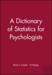 A Dictionary Of Statistics For Psychologists