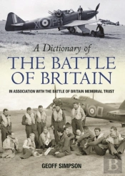 A Dictionary Of The Battle Of Britain