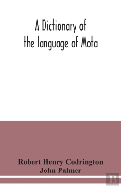 Bertrand.pt - A Dictionary Of The Language Of Mota, Sugarloaf Island, Banks' Islands, With A Short Grammar And Index