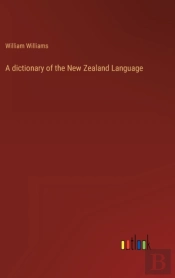 A Dictionary Of The New Zealand Language