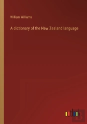 A Dictionary Of The New Zealand Language