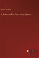 A Dictionary Of The New Zealand Language
