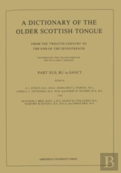 A Dictionary Of The Older Scottish Tongue From The Twelfth Century To The End Of The Seventeenth: Part 42, Ru To Sanct