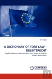 A Dictionary Of Tort Law - Deliktsrecht