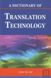 A Dictionary Of Translation Technology