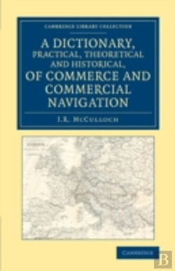 Bertrand.pt - A Dictionary, Practical, Theoretical And Historical, Of Commerce And Commercial Navigation