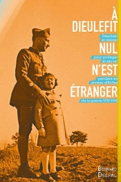 À Dieulefit, Nul N'Est Étranger ; Désobéir Et Résister Pour Protéger Et Sauver (1939-1945)