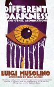 A Different Darkness And Other Abominations
