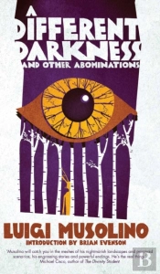 A Different Darkness And Other Abominations