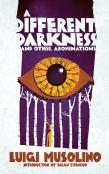 A Different Darkness And Other Abominations