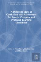 A Different View Of Curriculum And Assessment For Severe, Complex And Profound Learning Disabilities