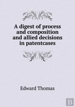Bertrand.pt - A Digest Of Process And Composition And Allied Decisions In Patentcases