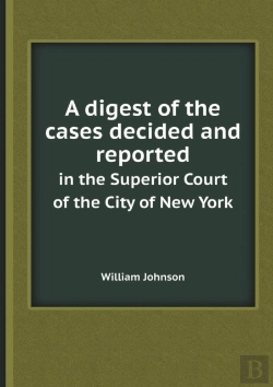 Bertrand.pt - A Digest Of The Cases Decided And Reported In The Superior Court Of The City Of New York