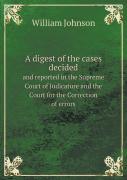 A Digest Of The Cases Decided And Reported In The Supreme Court Of Judicature And The Court For The Correction Of Errors