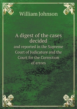 Bertrand.pt - A Digest Of The Cases Decided And Reported In The Supreme Court Of Judicature And The Court For The Correction Of Errors