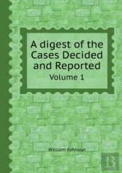 A Digest Of The Cases Decided And Reported Volume 1
