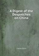 A Digest Of The Despatches On China
