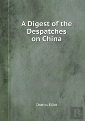 A Digest Of The Despatches On China