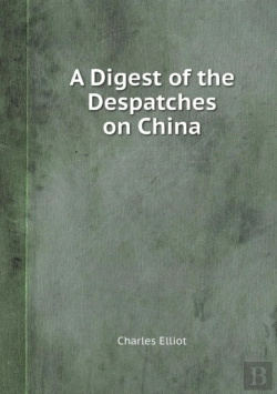 Bertrand.pt - A Digest Of The Despatches On China