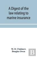 A Digest Of The Law Relating To Marine Insurance