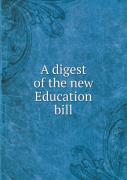 A Digest Of The New Education Bill