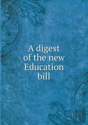 A Digest Of The New Education Bill