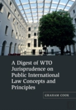 Bertrand.pt - A Digest Of Wto Jurisprudence On Public International Law Concepts And Principles