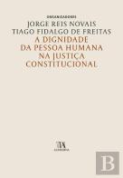 A Dignidade da Pessoa Humana na Justiça Constitucional