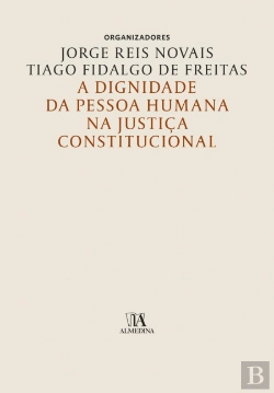 Bertrand.pt - A Dignidade da Pessoa Humana na Justiça Constitucional