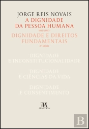 A Dignidade Da Pessoa Humana Vol. I - Dignidade E Direitos Fundamentais - 2ª Edição