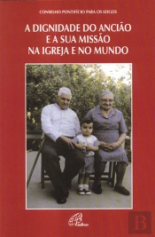 A Dignidade do Ancião e a Sua Missão na Igreja e no Mundo