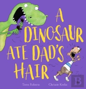 A Dinosaur Ate Dad'S Hair