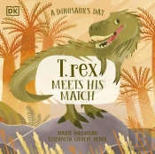 A Dinosaurâ€™S Day: T. Rex Meets His Match