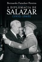 A Diplomacia de Salazar (1932 - 1949)