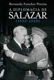 A Diplomacia de Salazar (1932 - 1949)