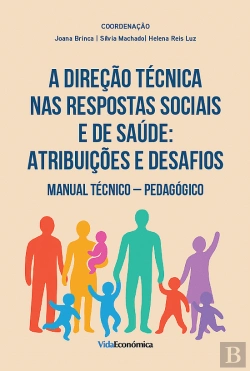 Bertrand.pt - A Direção Técnica nas Respostas Sociais e de Saúde: Atribuições e Desafios