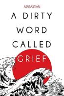 A Dirty Word Called Grief